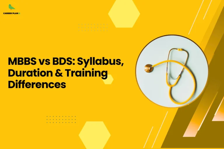 This banner follows the Career Plan B visual design style, featuring a bright yellow background combined with hexagonal shapes, dotted accents, and diagonal graphic elements that give the layout a modern academic look. The Career Plan B logo is placed in the top-left corner, maintaining consistent branding across the educational content graphics. The headline reads “MBBS vs BDS: Syllabus, Duration & Training Differences.” The topic compares two major medical career paths in India—Bachelor of Medicine, Bachelor of Surgery (MBBS) and Bachelor of Dental Surgery (BDS)—helping students understand how these programs differ in terms of academic curriculum, course duration, and clinical training. The circular image on the right shows a stethoscope, a common symbol of the medical profession. This visual represents healthcare education and clinical practice, reinforcing the article’s focus on medical and dental training pathways. Overall, the graphic represents an informational comparison guide for medical aspirants, especially those preparing for the National Eligibility cum Entrance Test (NEET), helping them understand which course—MBBS or BDS—better aligns with their interests, career goals, and training preferences in the healthcare field.