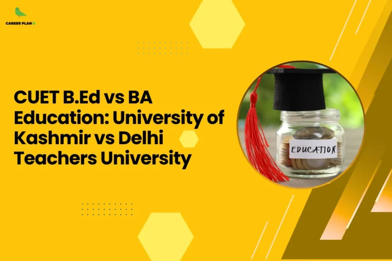 This banner follows the Career Plan B visual design style, using a bright yellow background with geometric hexagonal shapes, dotted accents, and diagonal elements that create a modern and visually engaging academic layout. The Career Plan B logo appears in the top-left corner, maintaining consistent branding across educational guidance graphics. The headline reads “CUET B.Ed vs BA Education: University of Kashmir vs Delhi Teachers University.” The topic focuses on comparing two education-related degree options offered through the Common University Entrance Test (CUET) at University of Kashmir and Delhi Teachers University. The comparison highlights the difference between Bachelor of Education (B.Ed) and Bachelor of Arts in Education, helping students understand which path better aligns with their career goals in teaching, education management, or academic research. On the right side, the circular image shows a graduation cap placed on a jar labeled “Education,” filled with coins, symbolizing the value and long-term investment of higher education. This visual represents how choosing the right teaching program can shape future career opportunities in the education sector. Overall, the graphic represents a CUET university and course comparison guide for aspiring educators, helping students evaluate program structure, teaching training opportunities, academic focus, and career prospects when choosing between the University of Kashmir and Delhi Teachers University.