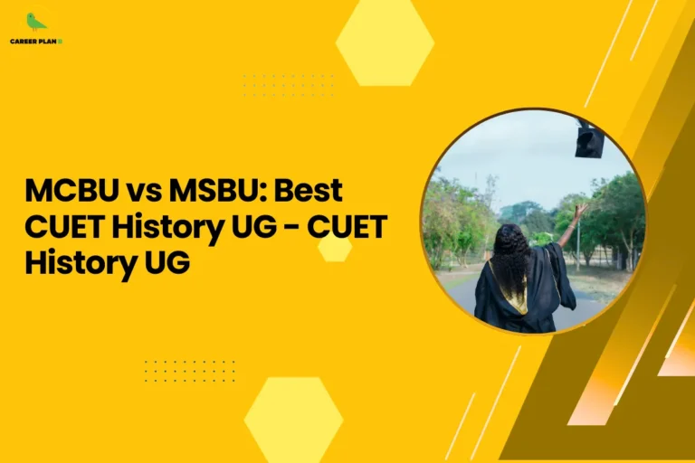 This banner follows the Career Plan B visual design style, featuring a bright yellow background with geometric hexagonal shapes, dotted accents, and diagonal graphic elements that create a clean and modern academic layout. The Career Plan B logo appears in the top-left corner, maintaining consistent branding across educational guidance graphics. The headline reads “MCBU vs MSBU: Best CUET History UG.” The topic focuses on comparing undergraduate history programs available through the Common University Entrance Test (CUET) at Maharaja Chhatrasal Bundelkhand University and Maharaja Surajmal Brij University. The comparison centers on History, a humanities discipline that prepares students for careers in research, education, civil services, heritage management, and cultural studies. On the right side, the circular image shows a graduate throwing a graduation cap into the air, symbolizing academic success and the completion of higher education. This visual represents the opportunities and future prospects students gain after pursuing a history degree. Overall, the graphic represents a CUET university comparison guide for history aspirants, helping students evaluate factors such as curriculum quality, faculty expertise, research opportunities, campus facilities, and career prospects when choosing between Maharaja Chhatrasal Bundelkhand University and Maharaja Surajmal Brij University.