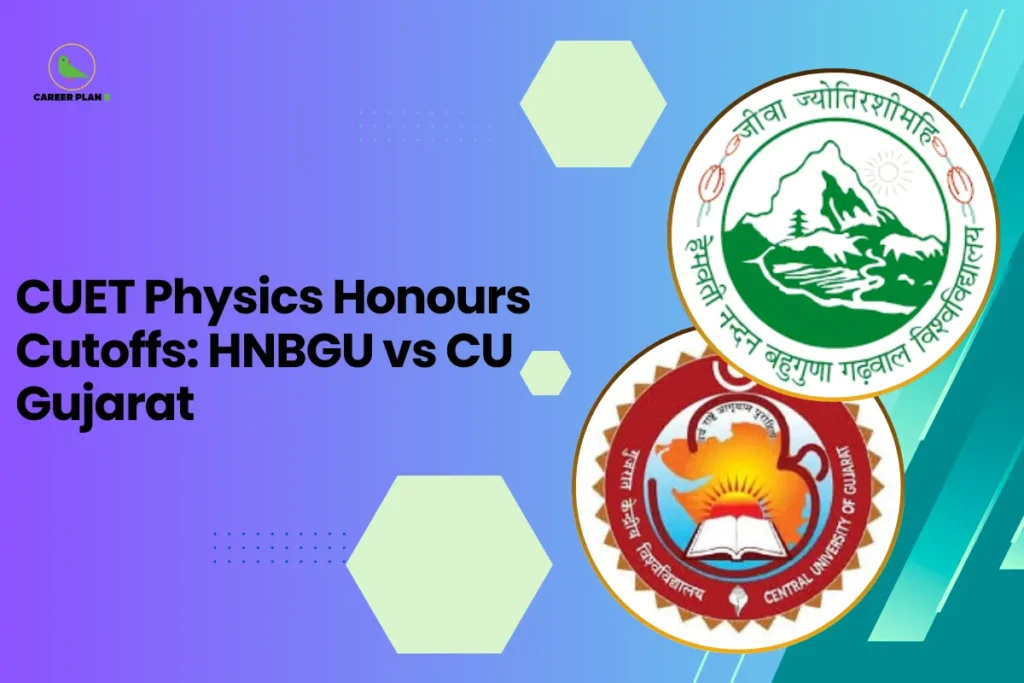 This banner uses the Career Plan B comparison-style design, featuring a blue–purple gradient background with hexagonal shapes and dotted accents that create a modern academic visual. The Career Plan B logo appears in the top-left corner, maintaining consistent branding across educational guidance graphics. The headline reads “CUET Physics Honours Cutoffs: HNBGU vs CU Gujarat.” The topic focuses on comparing expected or past cutoff trends for Physics Honours programs offered through the Common University Entrance Test (CUET). The banner compares two universities: Hemvati Nandan Bahuguna Garhwal University Central University of Gujarat The comparison relates to Physics, particularly the undergraduate honours program, which prepares students for careers in research, academia, engineering fields, and scientific industries. On the right side, the circular frame displays the official university logos of HNBGU and the Central University of Gujarat, visually highlighting the head-to-head comparison between the two institutions. Overall, the graphic represents a CUET cutoff comparison guide for Physics Honours aspirants, helping students understand admission score trends, competition levels, and the likelihood of securing a seat at Hemvati Nandan Bahuguna Garhwal University versus the Central University of Gujarat.