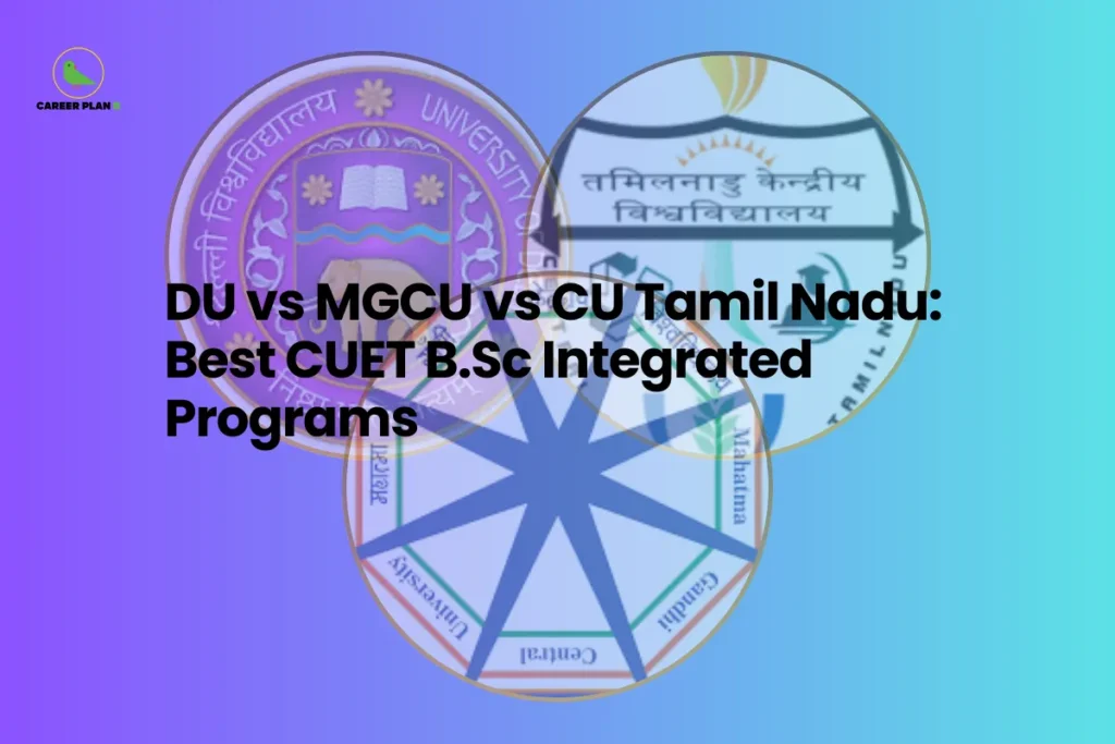 This banner uses the Career Plan B comparison-style design, featuring a blue–purple gradient background with geometric shapes that create a modern academic visual. The Career Plan B logo appears in the top-left corner, maintaining consistent branding across educational guidance graphics. The headline reads “DU vs MGCU vs CU Tamil Nadu: Best CUET B.Sc Integrated Programs.” The topic highlights a comparison of integrated science programs available through the Common University Entrance Test (CUET). The banner compares three universities that offer integrated science degrees: University of Delhi Mahatma Gandhi Central University Central University of Tamil Nadu These institutions offer Integrated B.Sc Programs, which allow students to complete both bachelor’s and master’s level study in a single continuous academic track. In the background, the circular frames display the official university logos, visually emphasizing the three-way comparison between the institutions. Overall, the graphic represents a CUET program comparison guide for integrated science aspirants, helping students evaluate factors such as program structure, research opportunities, faculty expertise, campus facilities, and career prospects when choosing between Delhi University, Mahatma Gandhi Central University, and the Central University of Tamil Nadu.