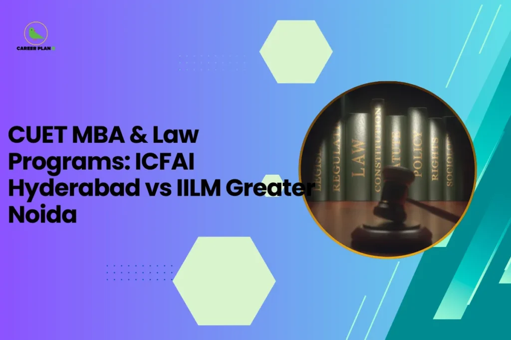 this image contains a blue-to-green gradient educational graphic with text “CUET MBA & Law Programs: ICFAI Hyderabad vs IILM Greater Noida,” Career Plan logo top left, and a circular photo of a judge’s gavel placed before law books labeled “LAW,” “REGULATION,” “CONSTITUTION,” “POLICY,” and “RIGHTS,” representing legal education and management program comparison