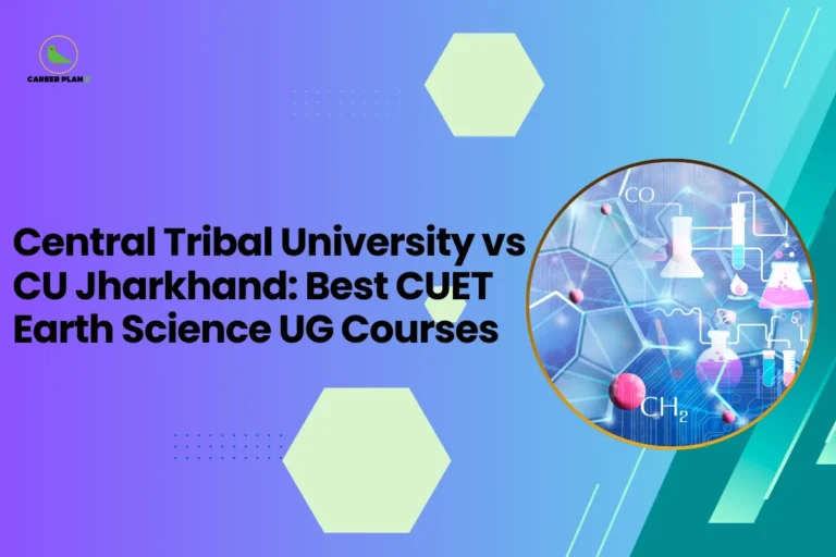this image contains a blue-to-green gradient educational graphic with text “Central Tribal University vs CU Jharkhand: Best CUET Earth Science UG Courses,” Career Plan logo top left, and a circular illustration of laboratory flasks, molecular structures, and chemical symbols like “CO” and “CH₂,” representing earth science and environmental science studies