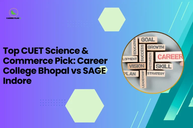 this image contains a blue-to-green gradient educational graphic with text “Top CUET Science & Commerce Pick: Career College Bhopal vs SAGE Indore,” Career Plan logo top left, and a circular photo of wooden blocks arranged in a cross with words “GOAL,” “GROWTH,” “SUCCESS,” “VISION,” “SKILL,” “STRATEGY,” “EDUCATION,” and “CAREER,” representing student career planning and academic choices
