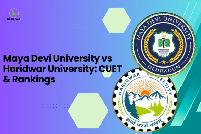 this image contains a blue-to-green gradient educational graphic with text “Maya Devi University vs Haridwar University: CUET & Rankings,” Career Plan logo top left, and circular university logos of Maya Devi University Dehradun and Haridwar University featuring academic emblems, laurel wreaths, and mountain landscape symbols representing a CUET college comparison