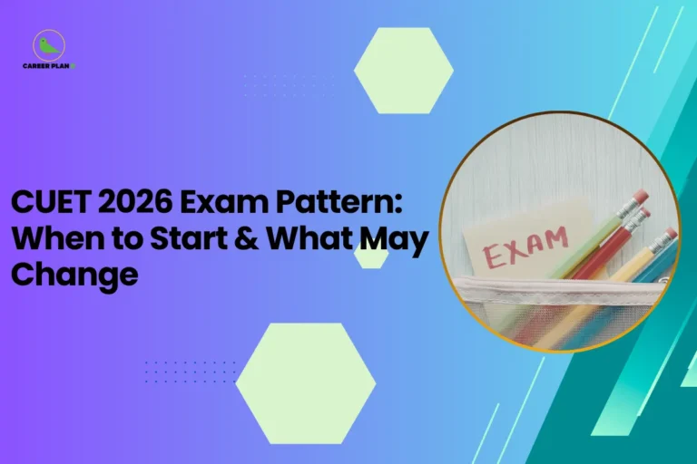 This banner follows the Career Plan B educational design style, featuring a blue–purple gradient background with hexagonal shapes and dotted accents that create a modern academic visual. The Career Plan B logo appears in the top-left corner, ensuring consistent branding across student guidance graphics. The headline reads “CUET 2026 Exam Pattern: When to Start & What May Change.” The topic focuses on preparation strategy and possible updates related to the Common University Entrance Test (CUET). The graphic highlights two key aspects of the exam: When students should start preparing for the CUET 2026 cycle Potential changes in the exam pattern, such as subject structure, question formats, or timing adjustments that may occur in future sessions On the right side, the circular image shows pencils and a stationery pouch labeled “EXAM,” symbolizing preparation, study planning, and examination readiness. This visual emphasizes the theme of early preparation and strategic exam planning. Overall, the banner represents an informational guide for CUET 2026 aspirants, helping students understand the expected exam pattern, possible updates, and the best time to begin preparation for competitive university admissions.