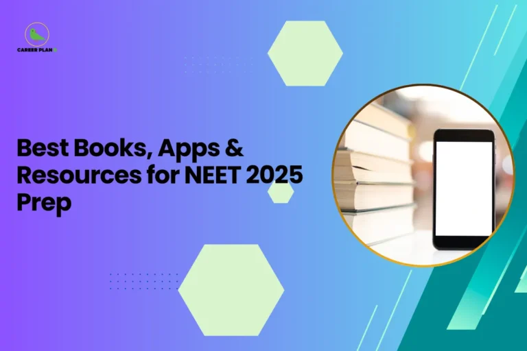 This image is an educational blog thumbnail with a blue-to-green gradient background and hexagonal design elements. The Career Plan logo appears in the top-left corner. The headline reads “Best Books, Apps & Resources for NEET 2025 Prep.” On the right side, a circular image shows a stack of books beside a smartphone with a blank screen, symbolizing both traditional study materials and digital learning apps used for NEET preparation.