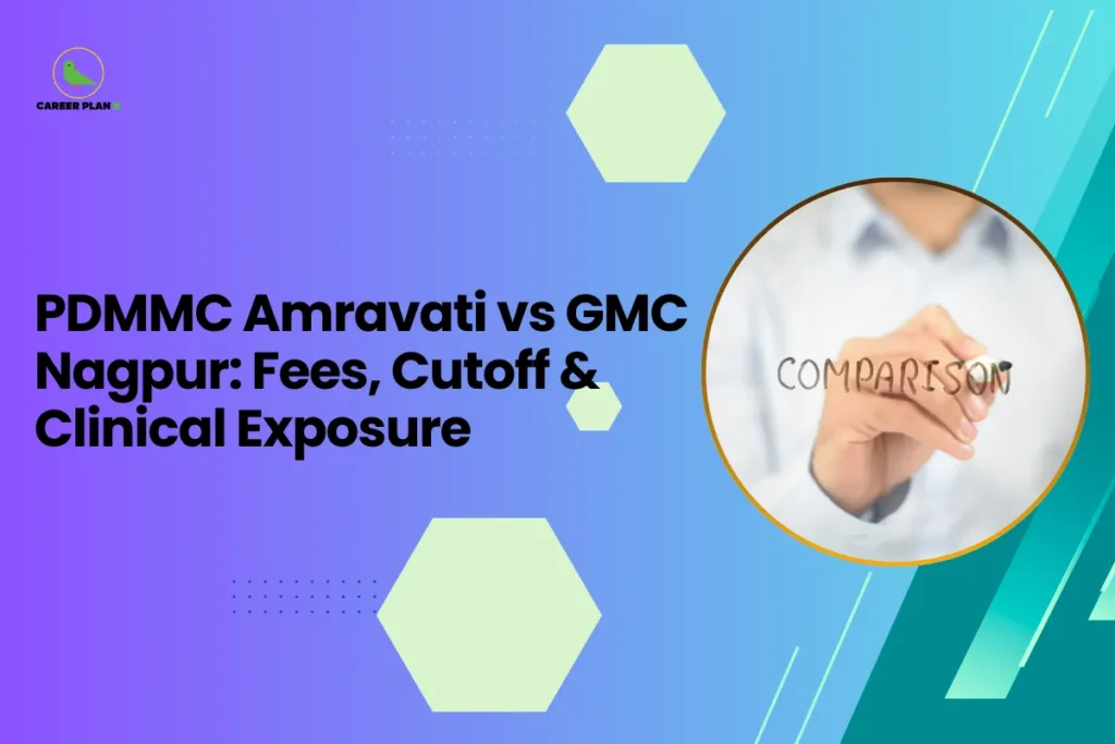 This image is an educational blog thumbnail with a blue-to-green gradient background and hexagonal design elements. The Career Plan logo appears in the top-left corner. The headline reads “PDMMC Amravati vs GMC Nagpur: Fees, Cutoff & Clinical Exposure.” On the right side, a circular graphic shows a hand writing the word “Comparison,” representing an analysis between the two medical colleges based on factors like fees, cutoff scores, and clinical training opportunities.