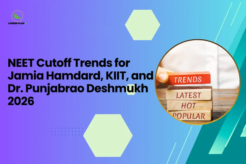 This image is an educational blog thumbnail with a blue-to-green gradient background and hexagonal design elements. The Career Plan logo appears in the top-left corner. The headline reads “NEET Cutoff Trends for Jamia Hamdard, KIIT, and Dr. Punjabrao Deshmukh 2026.” On the right side, a circular graphic shows stacked blocks labeled “Trends,” “Latest,” “Hot,” and “Popular,” symbolizing the analysis of changing NEET cutoff patterns and admission trends for these medical colleges.