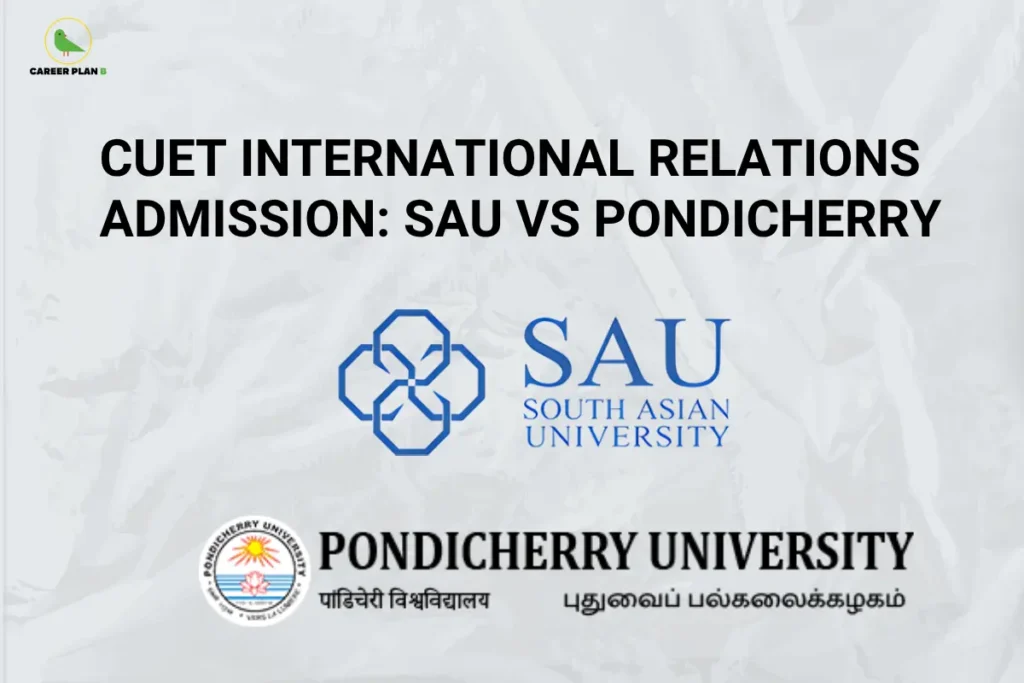 Career Plan B infographic titled "CUET International Relations Admission: SAU vs Pondicherry" featuring the official logos of South Asian University and Pondicherry University.