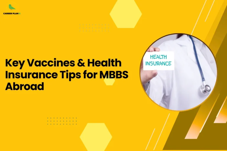 this image contains a yellow educational infographic-style blog banner with hexagon design elements and the Career Plan logo in the top left. The title text reads “Key Vaccines & Health Insurance Tips for MBBS Abroad.” On the right, a circular photo shows a doctor in a white coat with a stethoscope holding a card that reads “HEALTH INSURANCE,” representing medical safety and preparation for students planning to study MBBS overseas.