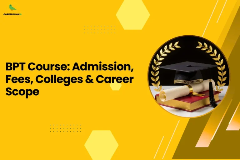 this image contains a yellow educational blog banner with hexagon design elements and the Career Plan logo in the top left. The headline text reads “BPT Course: Admission, Fees, Colleges & Career Scope.” On the right, a circular graphic shows a graduation cap placed on stacked books with a rolled diploma tied with a ribbon and a laurel wreath behind it, symbolizing higher education, physiotherapy studies, and career opportunities after a Bachelor of Physiotherapy program.