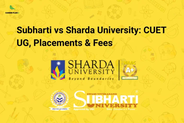 this image contains a yellow educational banner with the Career Plan B logo at the top left and the text “Subharti vs Sharda University: CUET UG, Placements & Fees,” along with logos of “Sharda University Beyond Boundaries” with a “NAAC A+ Accredited” badge and “Swami Vivekanand Subharti University Approved by UGC,” representing CUET undergraduate course comparison, placements, and fee details.
