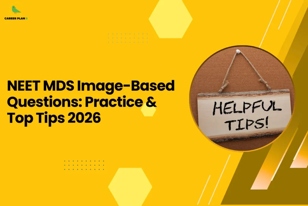 This image is an educational blog thumbnail with a yellow background and geometric hexagon design elements. The Career Plan logo appears in the top-left corner. The headline reads “NEET MDS Image-Based Questions: Practice & Top Tips 2026.” On the right side, a circular graphic shows a hanging wooden sign with the words “HELPFUL TIPS!” written on it, symbolizing guidance and strategies for preparing image-based questions in the NEET MDS exam.