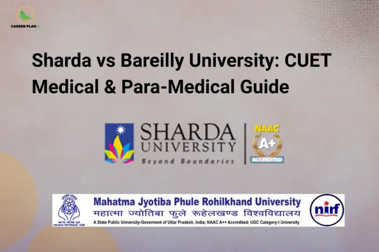 this image contains a white educational banner with the Career Plan B logo at the top left and the text “Sharda vs Bareilly University: CUET Medical & Para-Medical Guide,” along with logos of “Sharda University Beyond Boundaries” with a “NAAC A+ Accredited” badge and “Mahatma Jyotiba Phule Rohilkhand University” with Hindi text and NIRF logo, representing CUET medical course comparison and university selection.