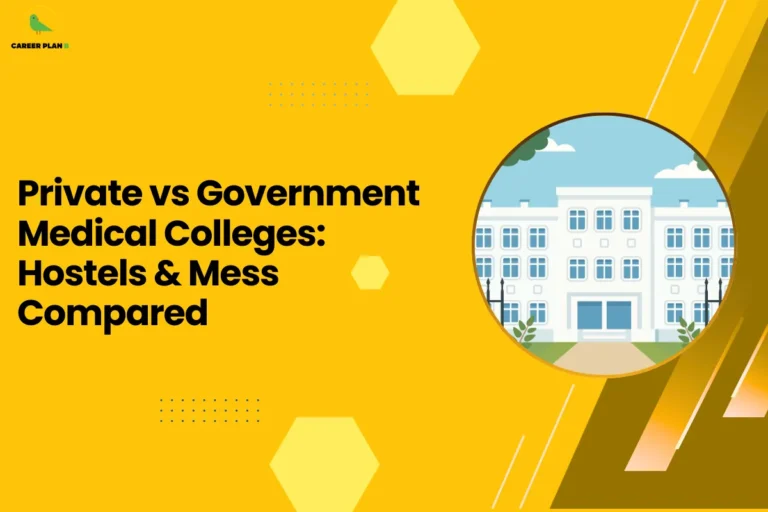 This image is an educational blog thumbnail with a yellow background and geometric hexagon design elements. The Career Plan logo appears in the top-left corner. The headline reads “Private vs Government Medical Colleges: Hostels & Mess Compared.” On the right side, a circular graphic shows an illustration of a college building with trees and campus surroundings, symbolizing student accommodation and campus facilities. The design represents a comparison of hostel life and mess facilities between private and government medical colleges.