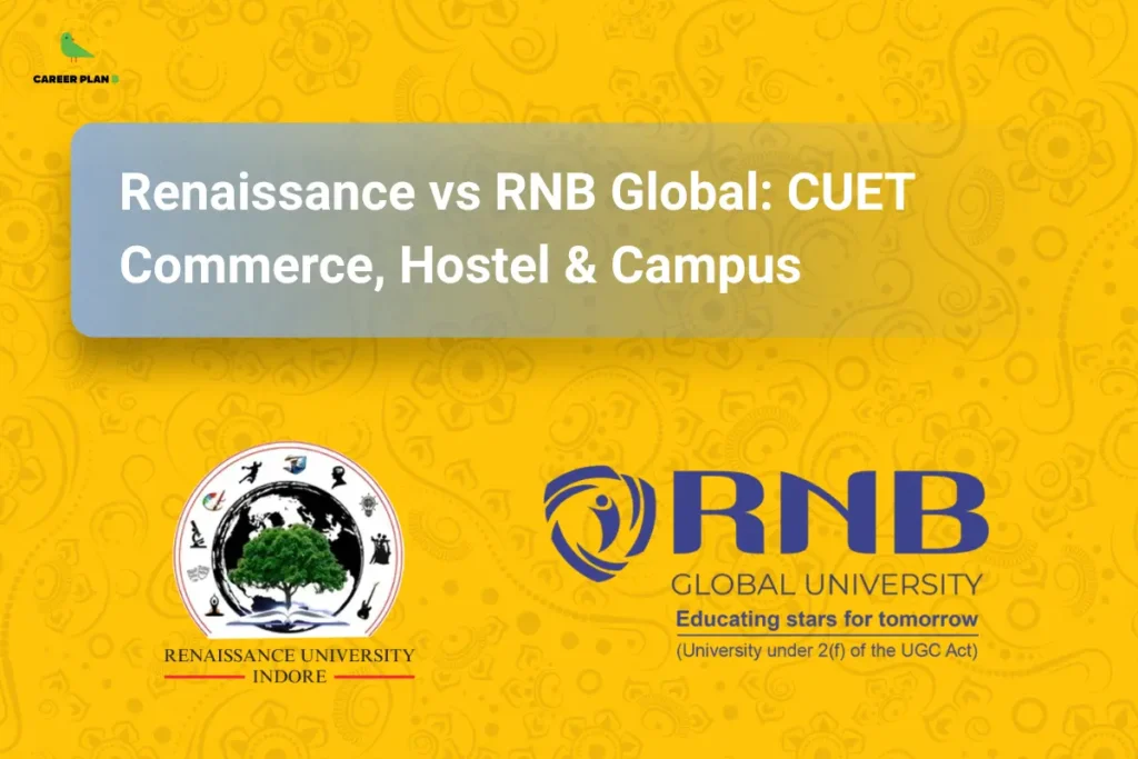 this image contains a yellow educational banner with the Career Plan B logo at the top left and the text “Renaissance vs RNB Global: CUET Commerce, Hostel & Campus,” displayed in a translucent box, along with logos of “Renaissance University Indore” and “RNB Global University Educating stars for tomorrow (University under 2(f) of the UGC Act),” representing CUET commerce course comparison, campus facilities, and hostel options.
