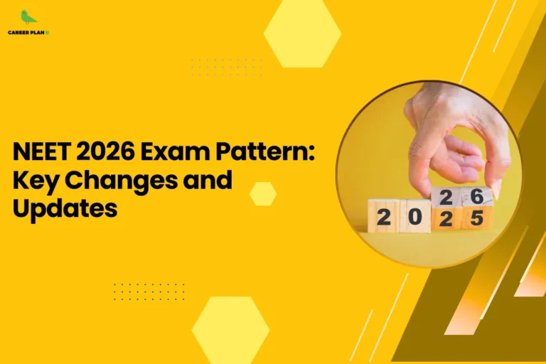 this image contains a yellow educational graphic with the Career Plan B logo at the top left and the text “NEET 2026 Exam Pattern: Key Changes and Updates,” alongside a circular photo of a hand arranging wooden blocks showing 2025 changing to 2026, symbolizing exam updates and preparation for NEET 2026.