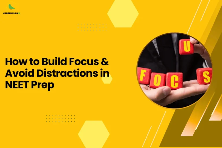 This image contains a bright yellow background with light yellow hexagon shapes and small dotted design elements, the Career Plan B logo with a green bird icon and the text “CAREER PLAN B” in the top left corner, a large bold black headline on the left side reading “How to Build Focus & Avoid Distractions in NEET Prep”, and on the right side a circular image with a yellow border showing hands holding red letter blocks spelling “F O C U S”, with the letter “U” being placed above the other blocks, along with angled yellow and brown graphic shapes and thin white diagonal lines on the right side of the background.
