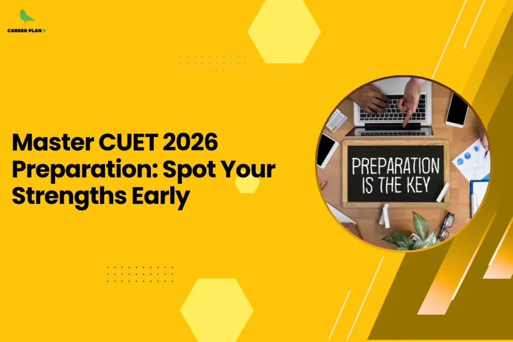 This image contains a bright yellow background with light yellow hexagon shapes and small dotted design elements, the Career Plan B logo with a green bird icon and the text “CAREER PLAN B” in the top left corner, a large bold black headline on the left side reading “Master CUET 2026 Preparation: Spot Your Strengths Early”, and on the right side a circular image with a yellow border showing a desk scene with a laptop, hands typing, a small chalkboard with the text “PREPARATION IS THE KEY”, a smartphone, papers with charts, chalk pieces, and a plant, along with angled yellow and brown graphic shapes and thin white diagonal lines on the right side of the background.