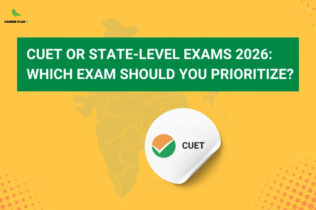 This image contains a bright yellow background with subtle dotted accents and a faint outline map of India in the center. In the top left corner, there is the “CAREER PLAN B” logo featuring a green bird inside a yellow circle with black text and a green “B.” Across the upper-middle section, a bold green rectangular banner displays white text reading “CUET OR STATE-LEVEL EXAMS 2026: WHICH EXAM SHOULD YOU PRIORITIZE?”. Below, there is a white rounded sticker-like element featuring the CUET logo with an orange and green circular checkmark design along with the text “CUET.”