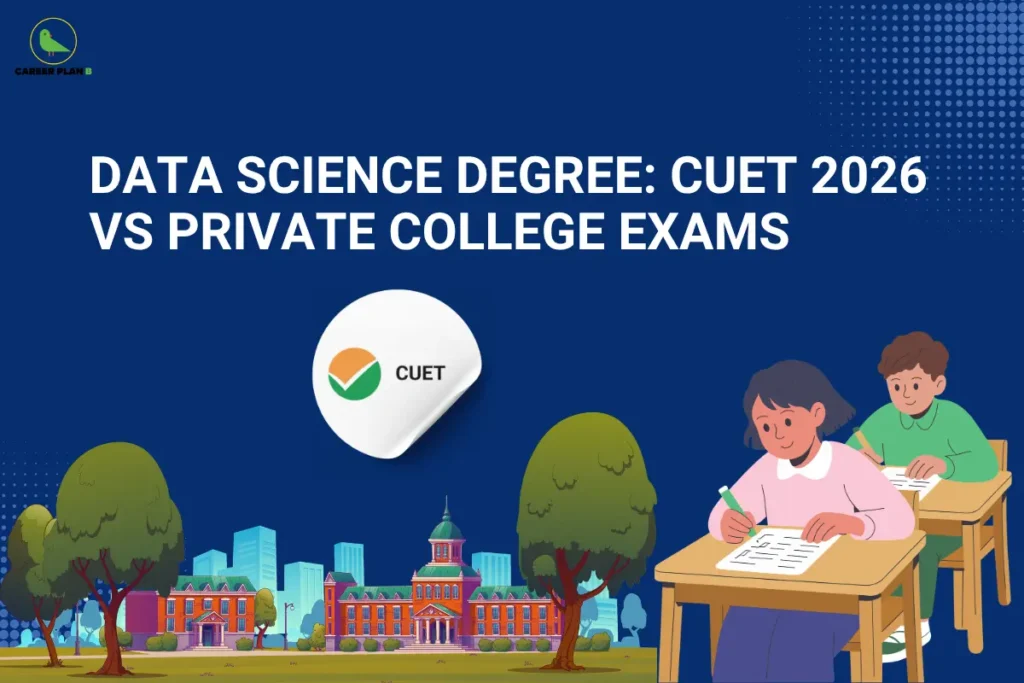 This image contains a dark blue background with dotted pattern accents in the top right corner. In the top left corner, there is the “CAREER PLAN B” logo featuring a green bird inside a yellow circle with black text and a green “B.” Across the upper-middle section, bold white text reads “DATA SCIENCE DEGREE: CUET 2026 VS PRIVATE COLLEGE EXAMS.” Below the text, there is a white rounded sticker-like element showing the CUET logo with an orange and green circular checkmark design and the text “CUET.” The lower portion features an illustrated university campus with red-brick buildings, greenery, and a city skyline in the background. On the right side, two students are shown sitting at desks and writing an exam, representing competitive entrance tests and academic preparation.