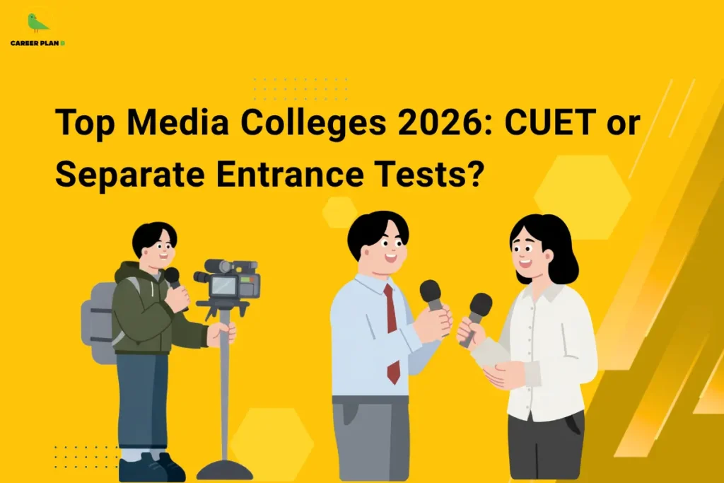 This image contains a bright yellow background with subtle hexagonal shapes and dotted accents. In the top left corner, there is the “CAREER PLAN B” logo featuring a green bird inside a yellow circle with black text and a green “B.” Across the upper-middle section, bold black text reads “Top Media Colleges 2026: CUET or Separate Entrance Tests?”. Below the text, there are illustrations of media professionals—on the left, a person holding a camera on a tripod, and on the right, two individuals holding microphones and conducting an interview—representing journalism and media careers.