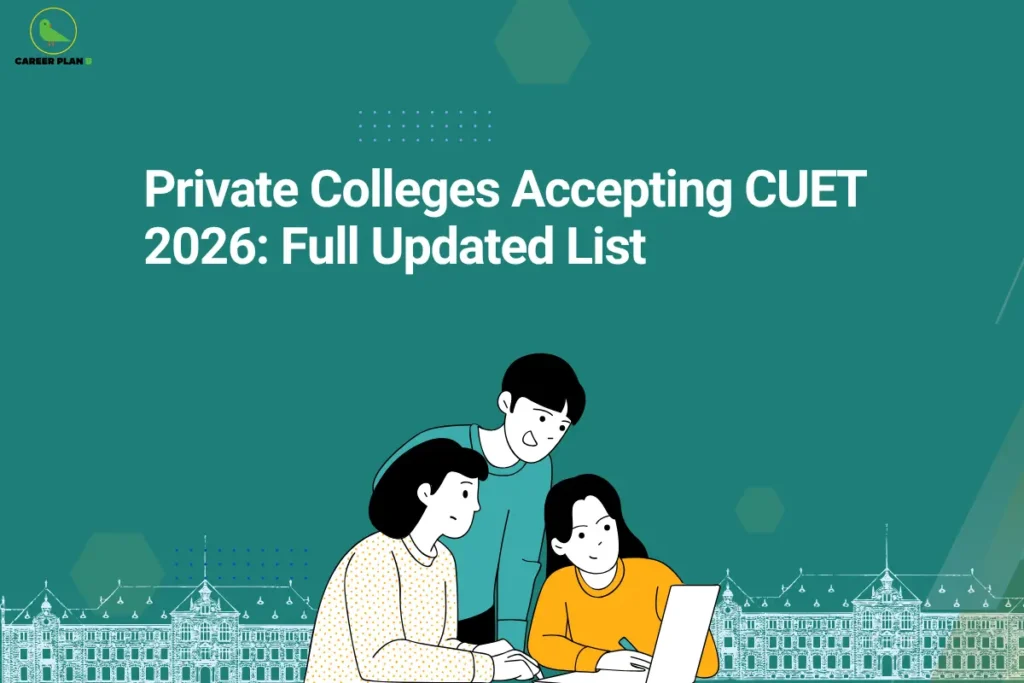 This image contains a teal green background with subtle hexagonal shapes and dotted accents. In the top left corner, there is the “CAREER PLAN B” logo featuring a green bird inside a yellow circle with black text and a green “B.” Across the upper-middle section, bold white text reads “Private Colleges Accepting CUET 2026: Full Updated List.” Below, there is an illustration of three students collaborating—one using a laptop while the others look on—representing research and college selection. At the bottom, a faint white line-art illustration of a university building spans across the width, adding an academic theme.