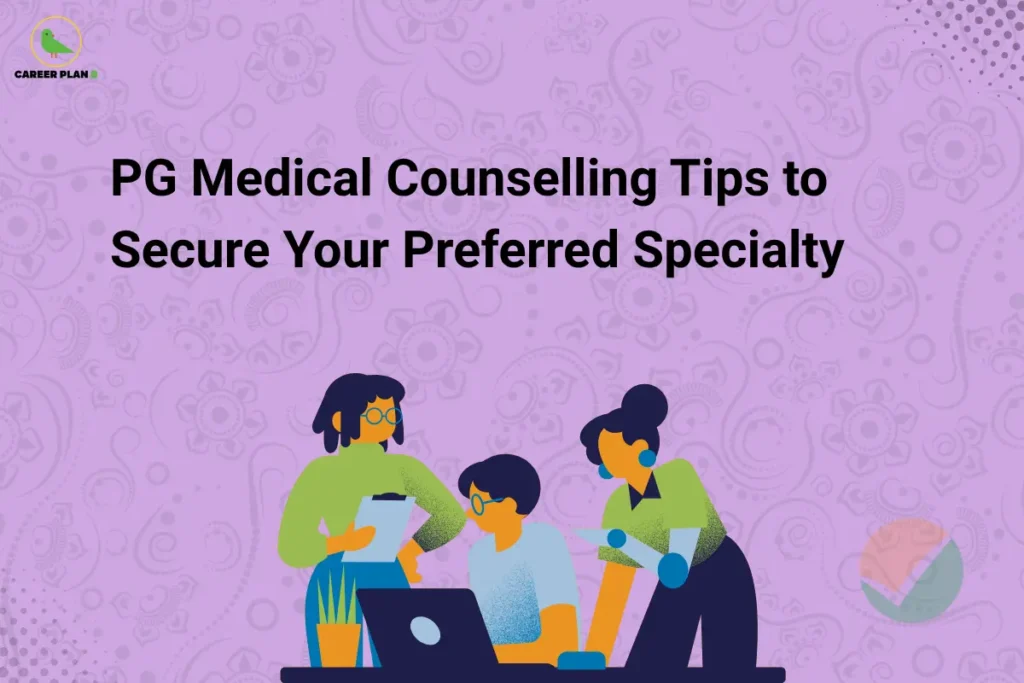 This image contains a light purple background with subtle floral and paisley-style patterns along with dotted accents. In the top left corner, there is the “CAREER PLAN B” logo featuring a green bird inside a yellow circle with black text and a green “B.” Across the upper-middle section, bold black text reads “PG Medical Counselling Tips to Secure Your Preferred Specialty.” Below, there is an illustration of three individuals collaborating—one using a laptop while the others discuss and review documents—representing guidance and counselling. On the bottom right, a faint CUET-style circular checkmark icon is visible, adding an academic and exam-related context.