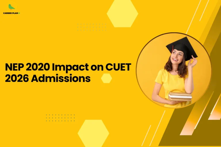 this image contains a yellow educational banner with the Career Plan B logo at the top left and the text “NEP 2020 Impact on CUET 2026 Admissions,” alongside a circular photo of a smiling female student wearing a black graduation cap and yellow shirt while holding books, representing higher education reforms, CUET exam admissions, and academic preparation.