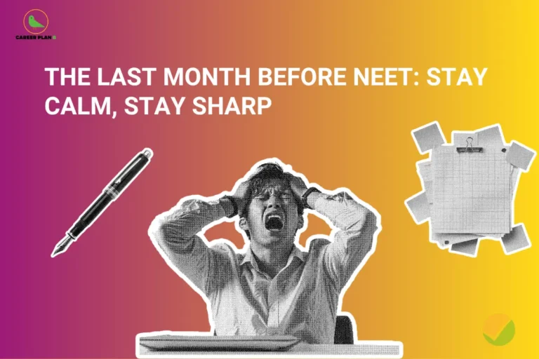 This image contains a gradient background transitioning from pink/purple on the left to yellow on the right. In the top left corner, there is the “CAREER PLAN B” logo featuring a green bird inside a yellow circle with black text and a green “B.” Across the upper-left section, bold white text reads “THE LAST MONTH BEFORE NEET: STAY CALM, STAY SHARP.” Below, a black-and-white cutout-style image shows a stressed student holding their head, representing exam pressure. On the left, there is an illustration of a pen, and on the right, a stack of papers clipped together. In the bottom right corner, a small circular checkmark-style icon in orange and green is visible, reinforcing the exam-related theme.