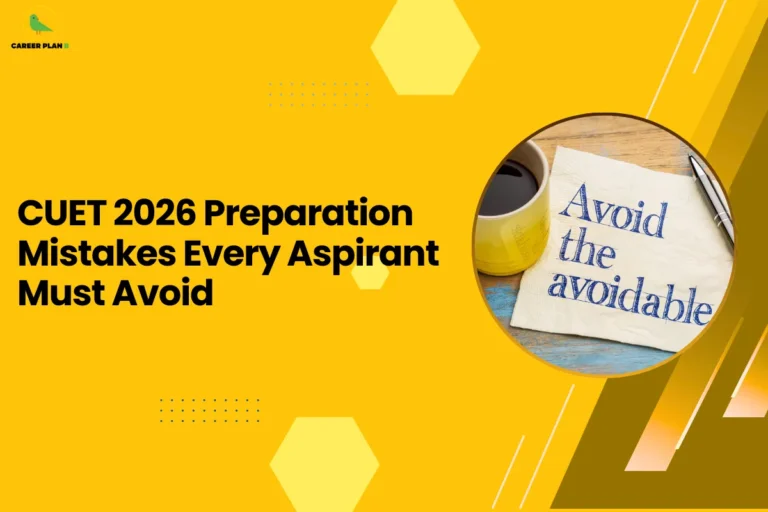 this image contains a yellow educational banner with the Career Plan B logo at the top left and the text “CUET 2026 Preparation Mistakes Every Aspirant Must Avoid,” alongside a circular photo of a coffee cup, pen, and a paper napkin on a wooden table with the text “Avoid the avoidable,” symbolizing exam preparation tips and common mistakes in CUET 2026 preparation.