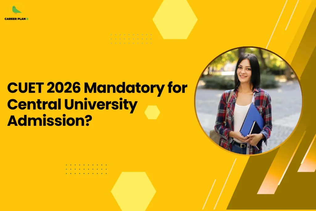 this image contains a yellow educational banner with the Career Plan B logo at the top left and the text “CUET 2026 Mandatory for Central University Admission?” alongside a circular photo of a smiling female student wearing a red checkered shirt and holding books and a folder outdoors on a campus pathway, representing CUET 2026 eligibility and university admissions guidance.