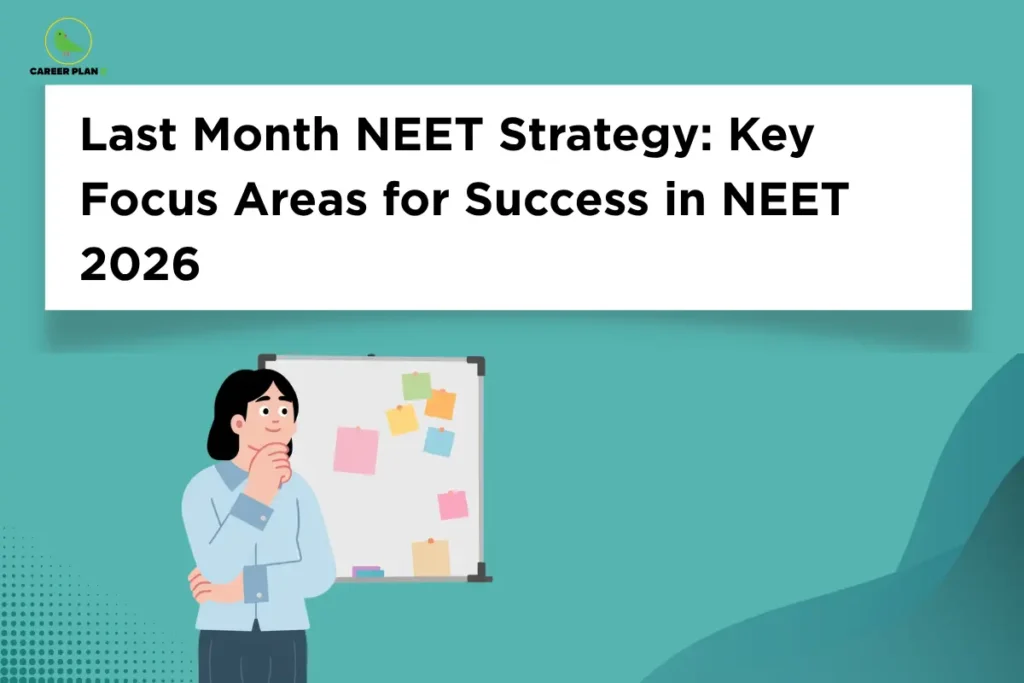 Student planning revision on a board illustrating NEET last month strategy, focusing on key topics, mock tests, and final preparation for NEET 2026