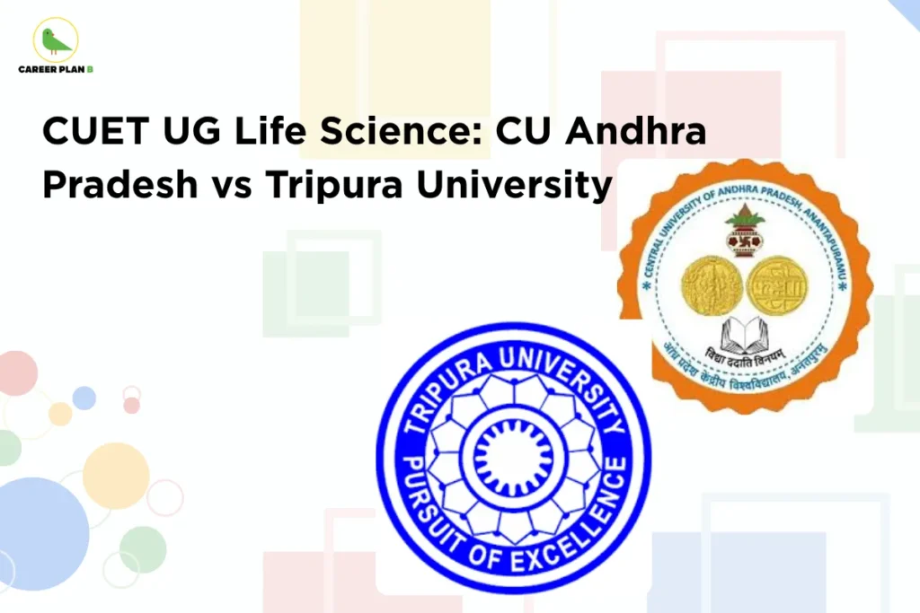 This image contains a light grey background with soft pastel geometric shapes scattered across it, creating a clean and minimal design. In the top left corner, there is the “CAREER PLAN B” logo featuring a green bird inside a yellow circle with the text “CAREER PLAN B,” where “CAREER PLAN” is in black and “B” is in green. Across the upper-middle section, bold black text reads “CUET UG Life Science: CU Andhra Pradesh vs Tripura University.” Below the text, two university logos are displayed: on the lower left is the Tripura University logo with a circular blue emblem and the text “Pursuit of Excellence,” and on the right is the Central University of Andhra Pradesh logo featuring a circular emblem with coins, a book, and academic symbols, representing a comparison of CUET UG life science programs between the two universities.