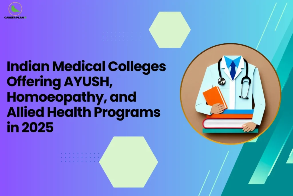 This image contains a purple-to-blue gradient background with light green hexagon shapes and small dotted design elements, the Career Plan B logo with a green bird icon inside a yellow circle and the text “CAREER PLAN B” in the top left corner, a large bold black headline on the left side reading “Indian Medical Colleges Offering AYUSH, Homoeopathy, and Allied Health Programs in 2025”, and on the right side a circular image with a yellow border showing a stylized illustration of a doctor wearing a white coat and stethoscope holding an orange book while resting on a stack of books, along with angled teal and green graphic shapes and thin white diagonal lines on the right side of the background.