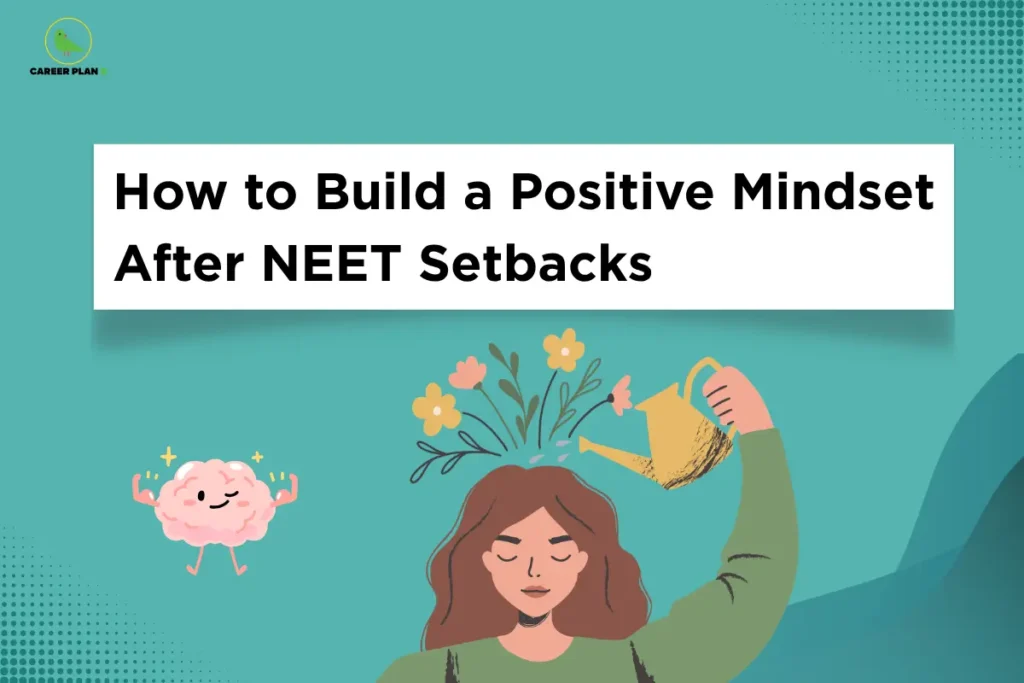 Career Plan B infographic titled "How to Build a Positive Mindset After NEET Setbacks" with an illustration of a woman watering flowers growing from her head and a strong brain icon.