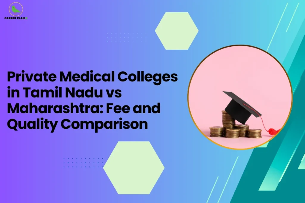 This image contains a purple-to-blue gradient background with light green hexagon shapes and small dotted design elements, the Career Plan B logo with a green bird icon inside a yellow circle and the text “CAREER PLAN B” in the top left corner, a large bold black headline on the left side reading “Private Medical Colleges in Tamil Nadu vs Maharashtra: Fee and Quality Comparison”, and on the right side a circular image with a yellow border showing stacks of coins with a black graduation cap placed on top against a pink background, along with angled teal and green graphic shapes and thin white diagonal lines on the right side of the background.
