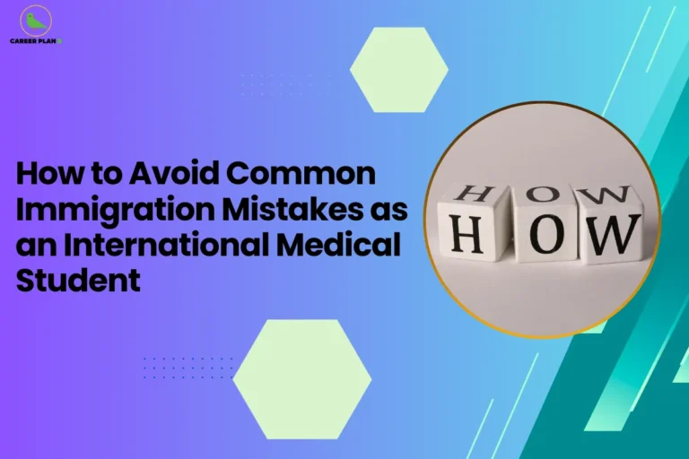 This image contains a purple-to-blue gradient background with light green hexagon shapes and small dotted design elements, the Career Plan B logo with a green bird icon inside a yellow circle and the text “CAREER PLAN B” in the top left corner, a large bold black headline on the left side reading “How to Avoid Common Immigration Mistakes as an International Medical Student”, and on the right side a circular image with a yellow border showing three white cubes with the word “HOW” written on them in black letters, along with angled teal and green graphic shapes and thin white diagonal lines on the right side of the background.