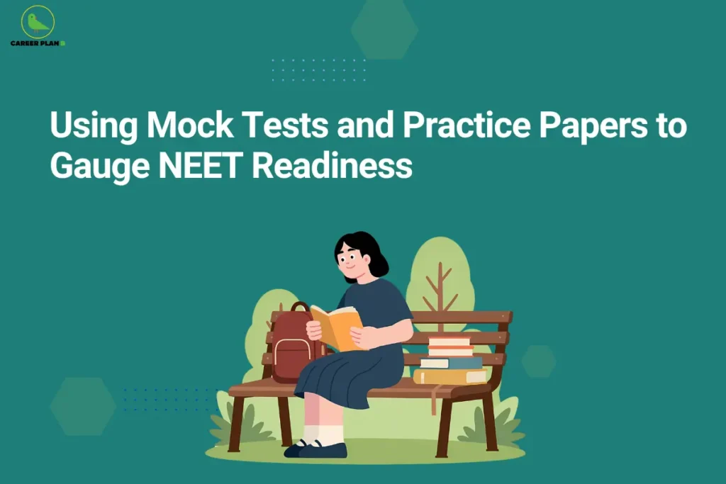 Career Plan B infographic titled "Using Mock Tests and Practice Papers to Gauge NEET Readiness" featuring an illustration of a student studying on a park bench with a stack of books.