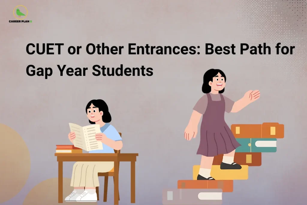 this image contains Career Plan B logo at top left and bold heading “CUET or Other Entrances: Best Path for Gap Year Students,” with illustration of one student studying at a desk with books while another walks up stacked books symbolizing exam preparation and career guidance for gap year students