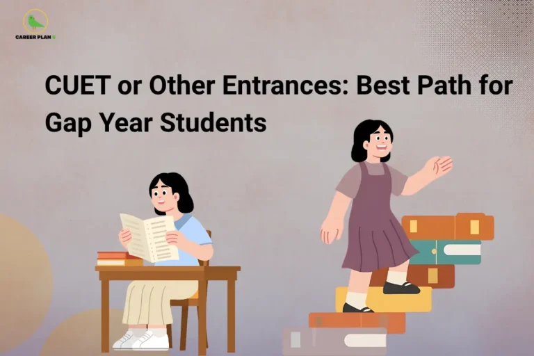 this image contains Career Plan B logo at top left and bold heading “CUET or Other Entrances: Best Path for Gap Year Students,” with illustration of one student studying at a desk with books while another walks up stacked books symbolizing exam preparation and career guidance for gap year students