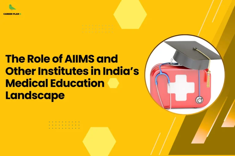This image contains a bright yellow background with light yellow hexagon shapes and small dotted design elements, the Career Plan B logo with a green bird icon inside a yellow circle and the text “CAREER PLAN B” in the top left corner, a large bold black headline on the left side reading “The Role of AIIMS and Other Institutes in India’s Medical Education Landscape”, and on the right side a circular image with a yellow border showing a red medical kit with a white cross symbol, a stethoscope hanging on it, and a black graduation cap placed on top, along with angled golden and brown graphic shapes and thin white diagonal lines on the right side of the background.
