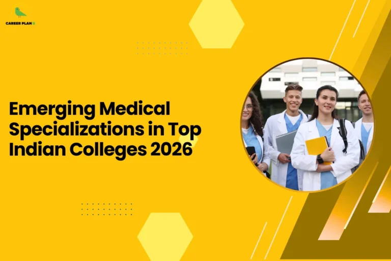 This image contains a bright yellow background with light yellow hexagon shapes and small dotted design elements, the Career Plan B logo with a green bird icon inside a yellow circle and the text “CAREER PLAN B” in the top left corner, a large bold black headline on the left side reading “Emerging Medical Specializations in Top Indian Colleges 2026”, and on the right side a circular image with a yellow border showing a group of medical students wearing white lab coats standing together outside a building while holding books and folders, along with angled golden and brown graphic shapes and thin white diagonal lines on the right side of the background.