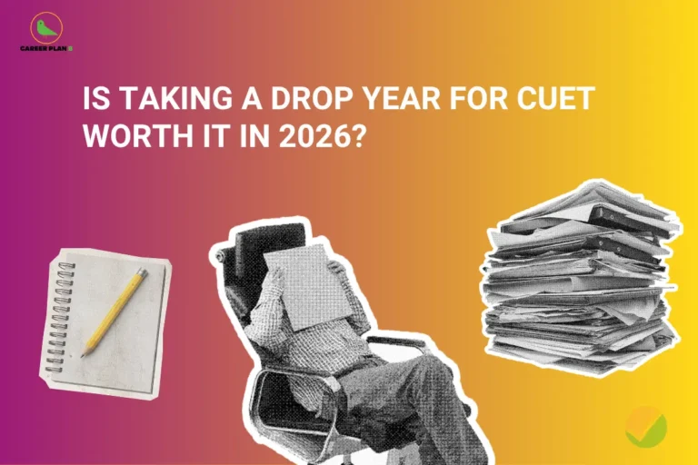 this image contains Career Plan B logo at top left and bold text “IS TAKING A DROP YEAR FOR CUET WORTH IT IN 2026?” on a pink to yellow gradient background, with visuals of a notebook and pencil, a person sitting with a book covering their face, and a stack of papers, representing gap year decision-making and exam preparation workload