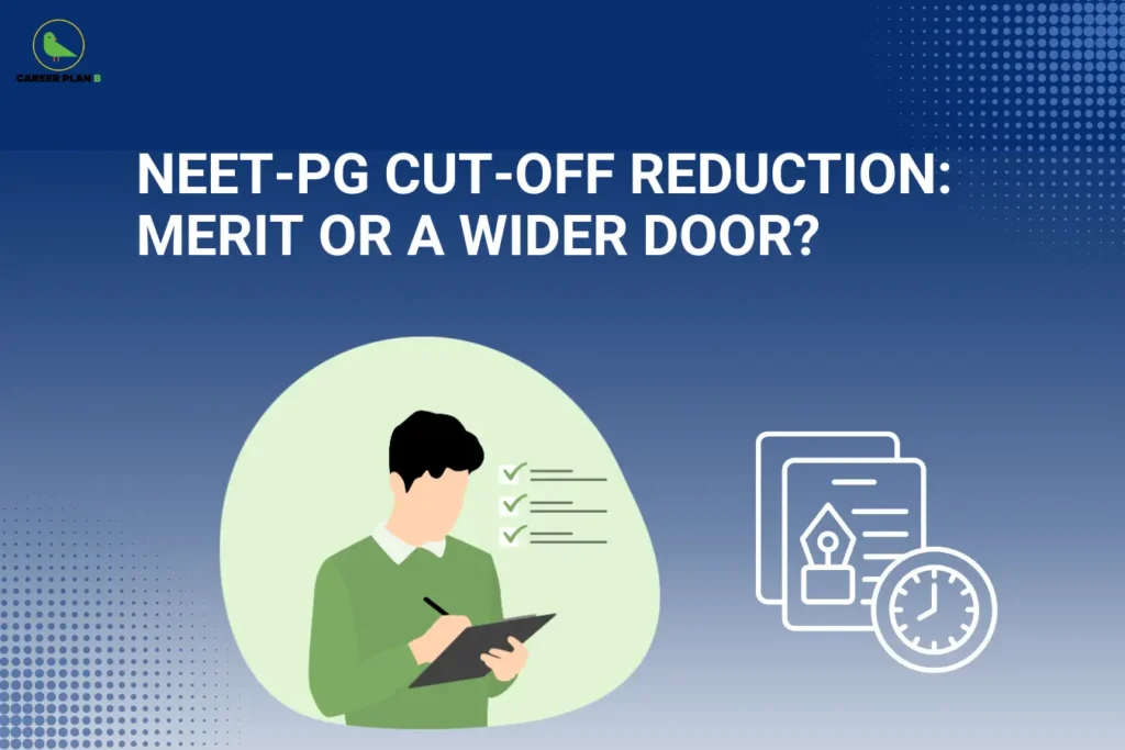 this image contains Career Plan B logo at top left and headline “NEET-PG CUT-OFF REDUCTION: MERIT OR A WIDER DOOR?” on a blue gradient background, with illustration of a student checking a checklist on a clipboard and icons of documents and a clock, representing medical exam cut-off trends, eligibility, and admission decisions