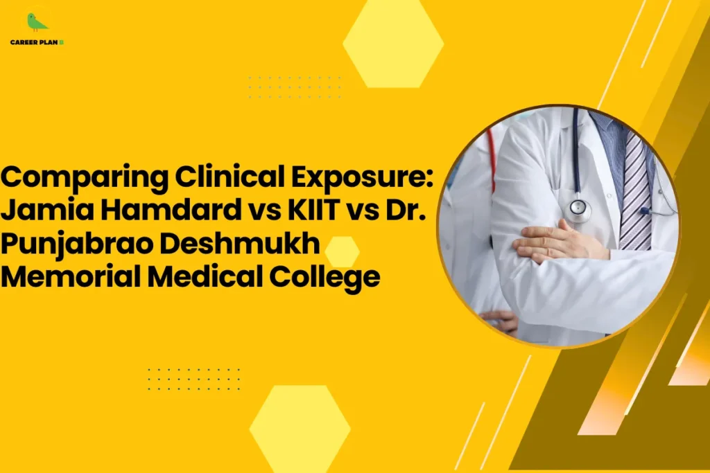 This image contains a bright yellow background with light yellow hexagon shapes and small dotted design elements, the Career Plan B logo with a green bird icon inside a yellow circle and the text “CAREER PLAN B” in the top left corner, a large bold black headline on the left side reading “Comparing Clinical Exposure: Jamia Hamdard vs KIIT vs Dr. Punjabrao Deshmukh Memorial Medical College”, and on the right side a circular image with a yellow border showing a doctor wearing a white coat with a stethoscope around the neck and arms crossed, along with angled golden and brown graphic shapes and thin white diagonal lines on the right side of the background.