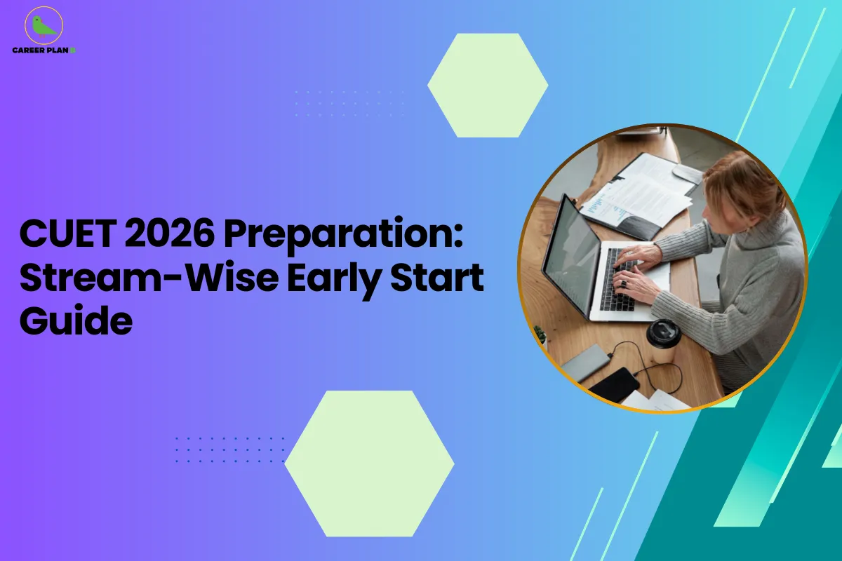 CUET 2026 Preparation Guide for Science, Commerce, Arts - Career Plan B