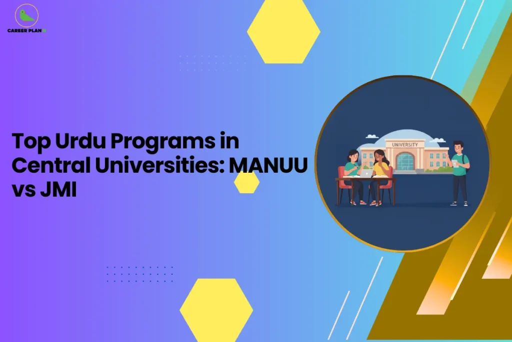 this image features a purple-to-blue gradient background with the headline “Top Urdu Programs in Central Universities: MANUU vs JMI” and the Career Plan B logo at the top left. On the right side, there’s a circular illustration of students studying in front of a university building, representing academic life and higher education choices. The design highlights a comparison between central universities offering Urdu programs, specifically MANUU and Jamia Millia Islamia (JMI), helping students evaluate their options for undergraduate studies.