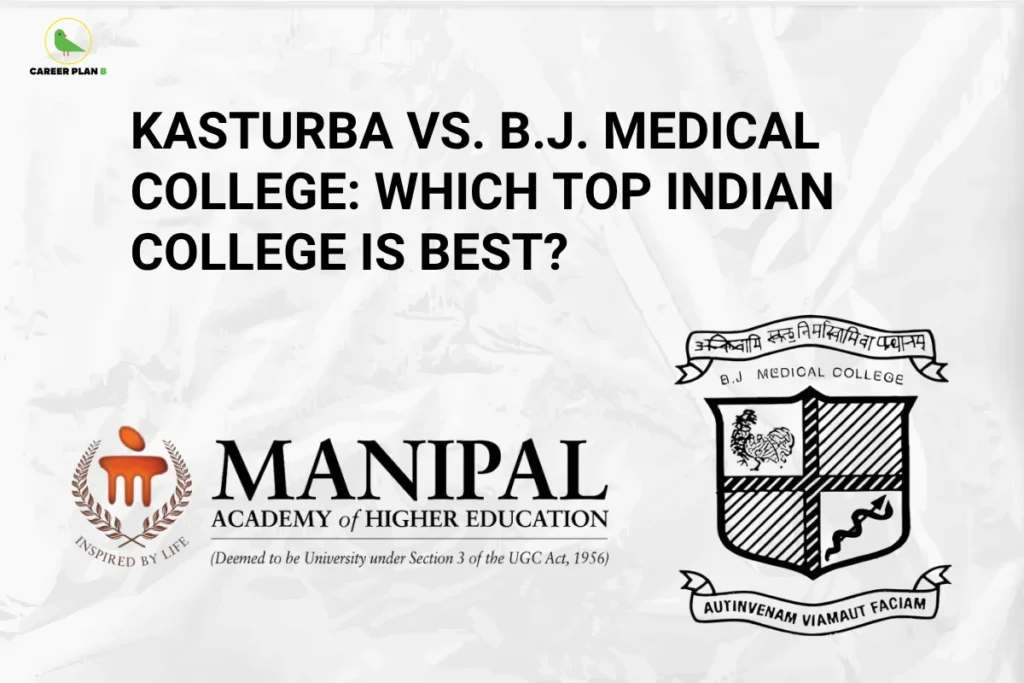 This image contains a light grey textured background with a clean and minimal design. In the top left corner, there is the “CAREER PLAN B” logo featuring a green bird inside a yellow circle with the text “CAREER PLAN B,” where “CAREER PLAN” is in black and “B” is in green. Across the upper-middle section, bold black text reads “KASTURBA VS. B.J. MEDICAL COLLEGE: WHICH TOP INDIAN COLLEGE IS BEST?” Below the text, two institutional logos are displayed: on the left is the Manipal Academy of Higher Education (Kasturba Medical College) logo featuring a stylized lamp with the tagline “Inspired by Life,” and on the right is the B.J. Medical College emblem with a shield design containing multiple sections and a banner, representing a comparison between the two top Indian medical colleges.